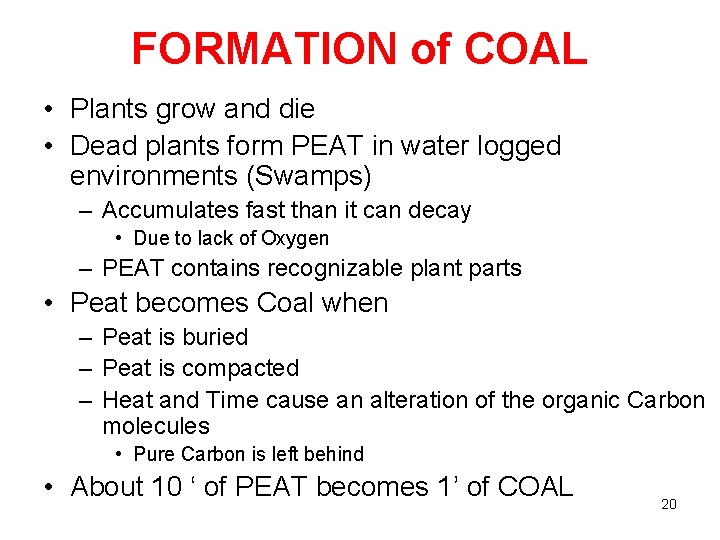 FORMATION of COAL • Plants grow and die • Dead plants form PEAT in