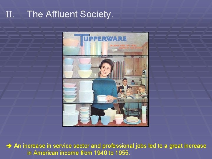 II. The Affluent Society. An increase in service sector and professional jobs led to