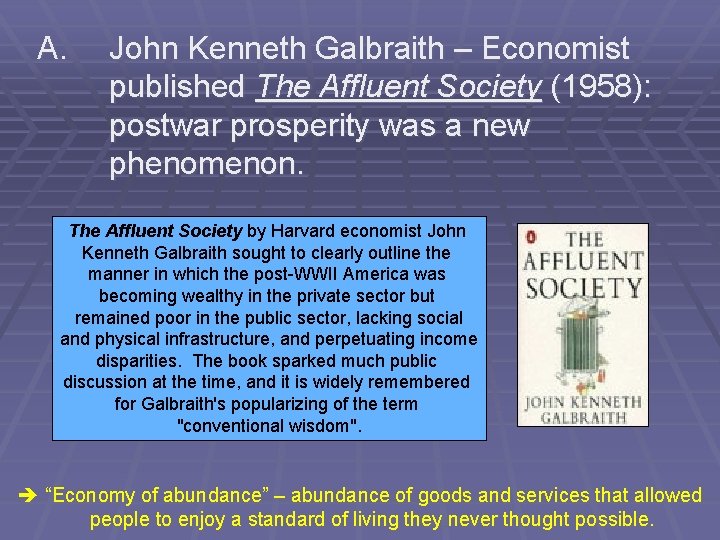 A. John Kenneth Galbraith – Economist published The Affluent Society (1958): postwar prosperity was