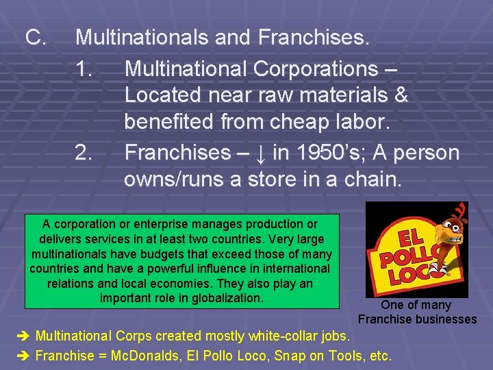 C. Multinationals and Franchises. 1. Multinational Corporations – Located near raw materials & benefited