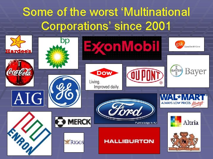 Some of the worst ‘Multinational Corporations’ since 2001 Paint sludge in NJ 