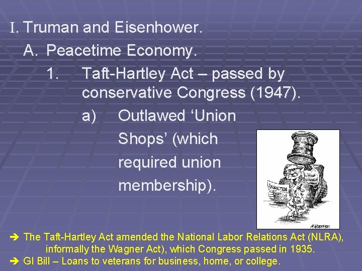 I. Truman and Eisenhower. A. Peacetime Economy. 1. Taft-Hartley Act – passed by conservative