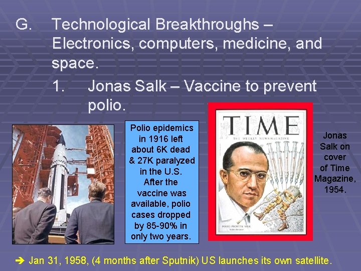 G. Technological Breakthroughs – Electronics, computers, medicine, and space. 1. Jonas Salk – Vaccine