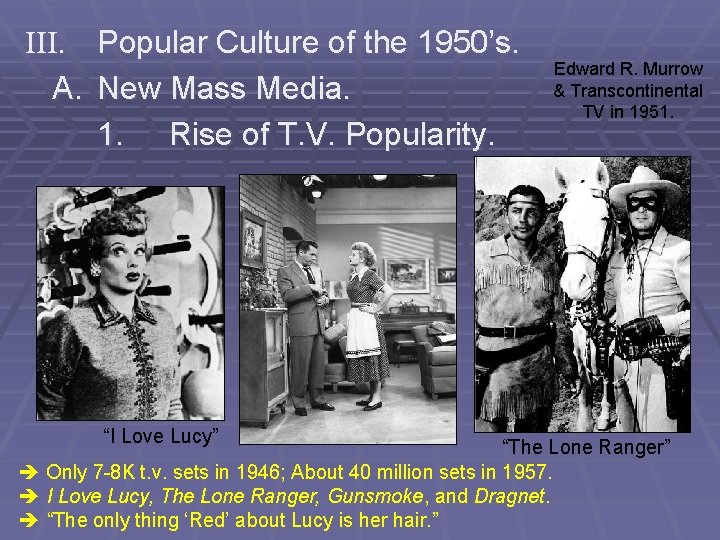 III. Popular Culture of the 1950’s. A. New Mass Media. 1. Rise of T.