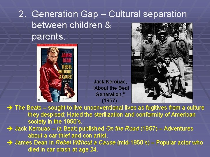 2. Generation Gap – Cultural separation between children & parents. Jack Kerouac, "About the