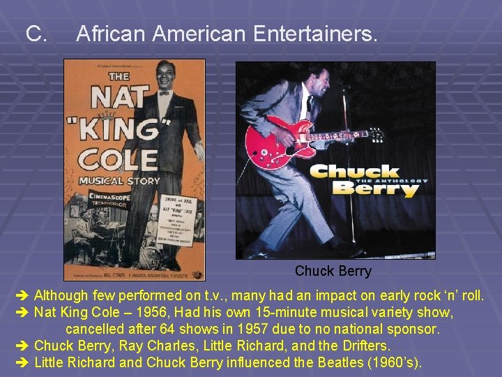 C. African American Entertainers. Chuck Berry Although few performed on t. v. , many