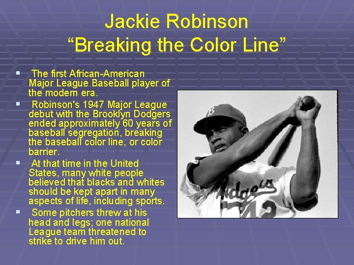 Jackie Robinson “Breaking the Color Line” § The first African-American § § § Major