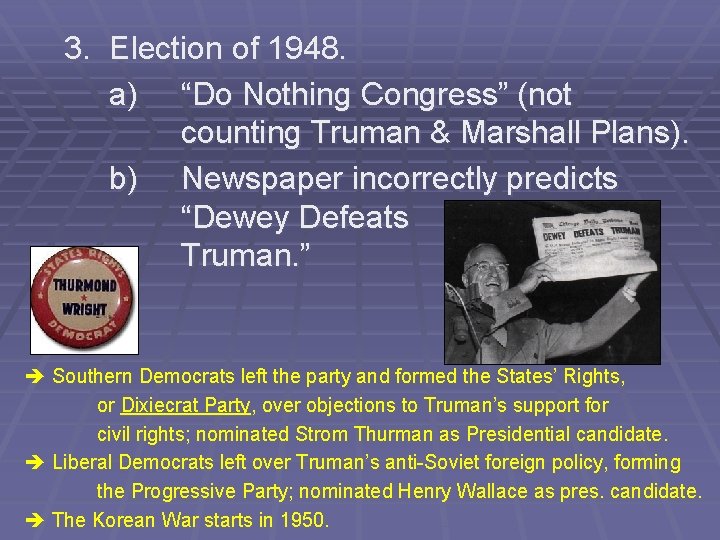 3. Election of 1948. a) “Do Nothing Congress” (not counting Truman & Marshall Plans).