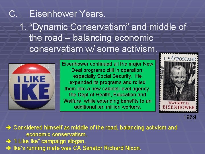 C. Eisenhower Years. 1. “Dynamic Conservatism” and middle of the road – balancing economic