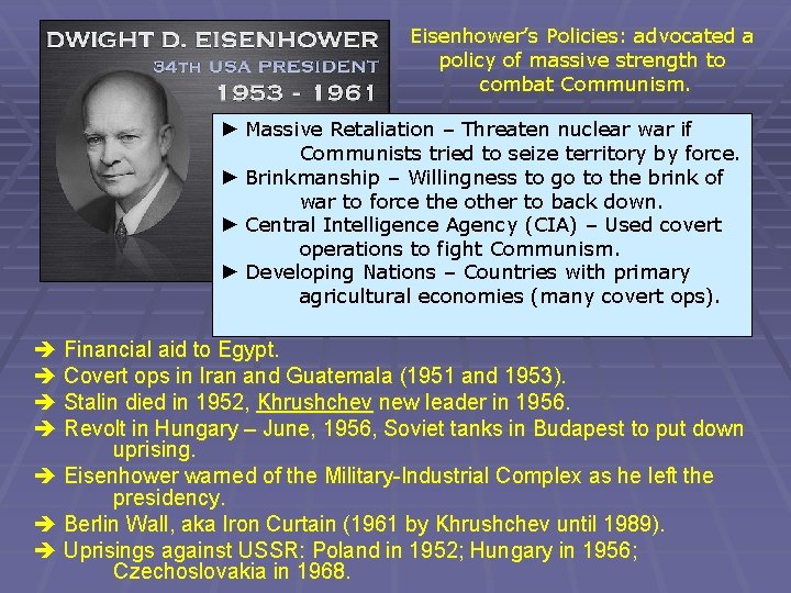Eisenhower’s Policies: advocated a policy of massive strength to combat Communism. ► Massive Retaliation