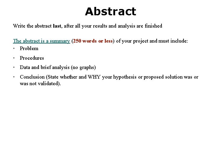 Abstract Write the abstract last, after all your results and analysis are finished The Abstract Write the abstract last, after all your results and analysis are finished The