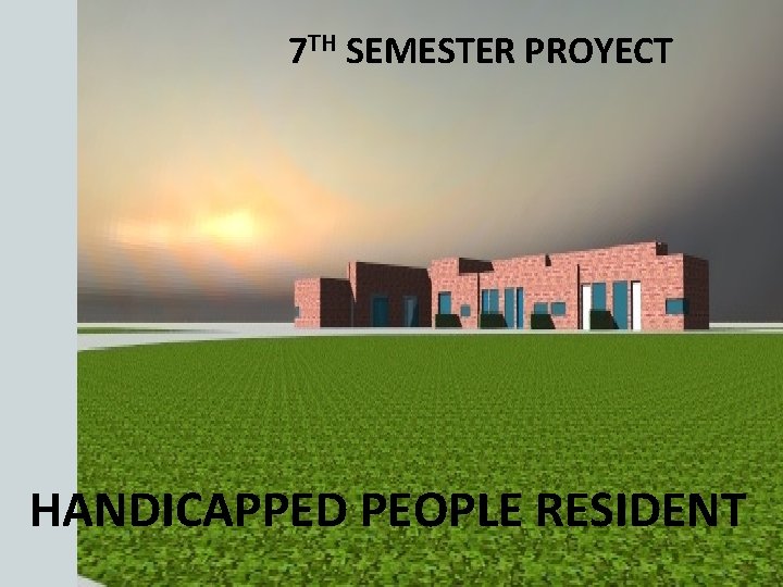 7 TH SEMESTER PROYECT HANDICAPPED PEOPLE RESIDENT 