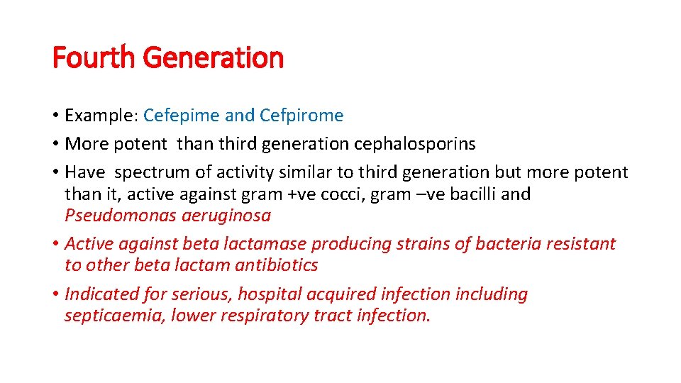 Fourth Generation • Example: Cefepime and Cefpirome • More potent than third generation cephalosporins