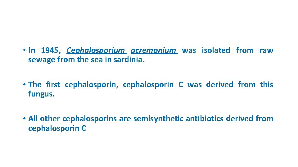  • In 1945, Cephalosporium acremonium was isolated from raw sewage from the sea