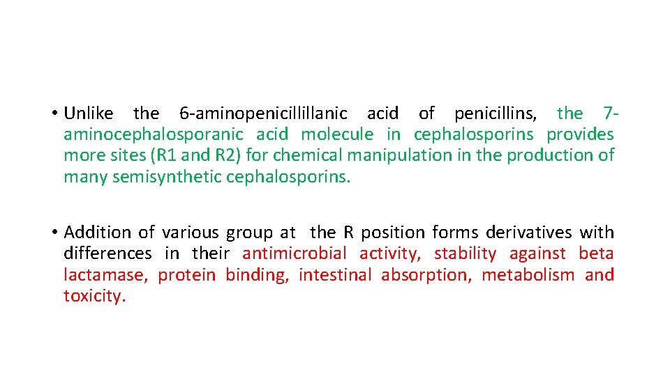  • Unlike the 6 -aminopenicillillanic acid of penicillins, the 7 aminocephalosporanic acid molecule