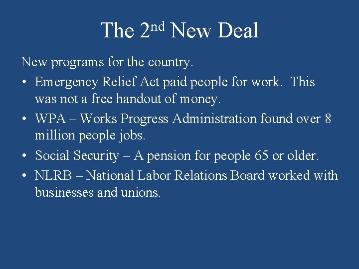 The 2 nd New Deal New programs for the country. • Emergency Relief Act