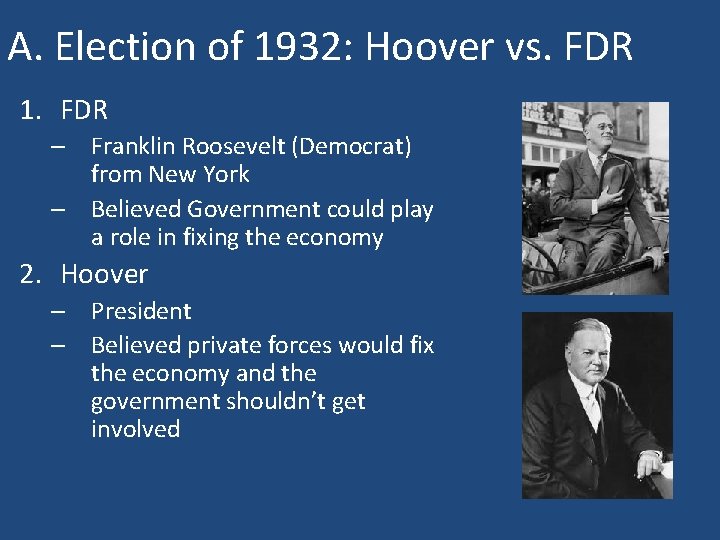 A. Election of 1932: Hoover vs. FDR 1. FDR – Franklin Roosevelt (Democrat) from