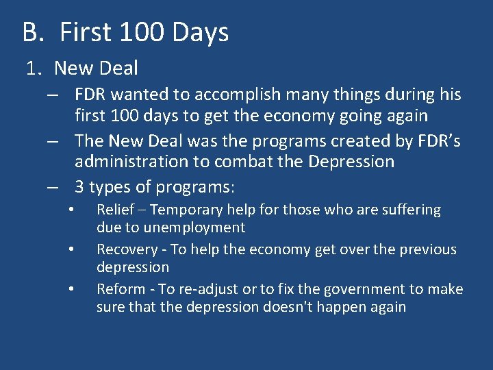 B. First 100 Days 1. New Deal – FDR wanted to accomplish many things
