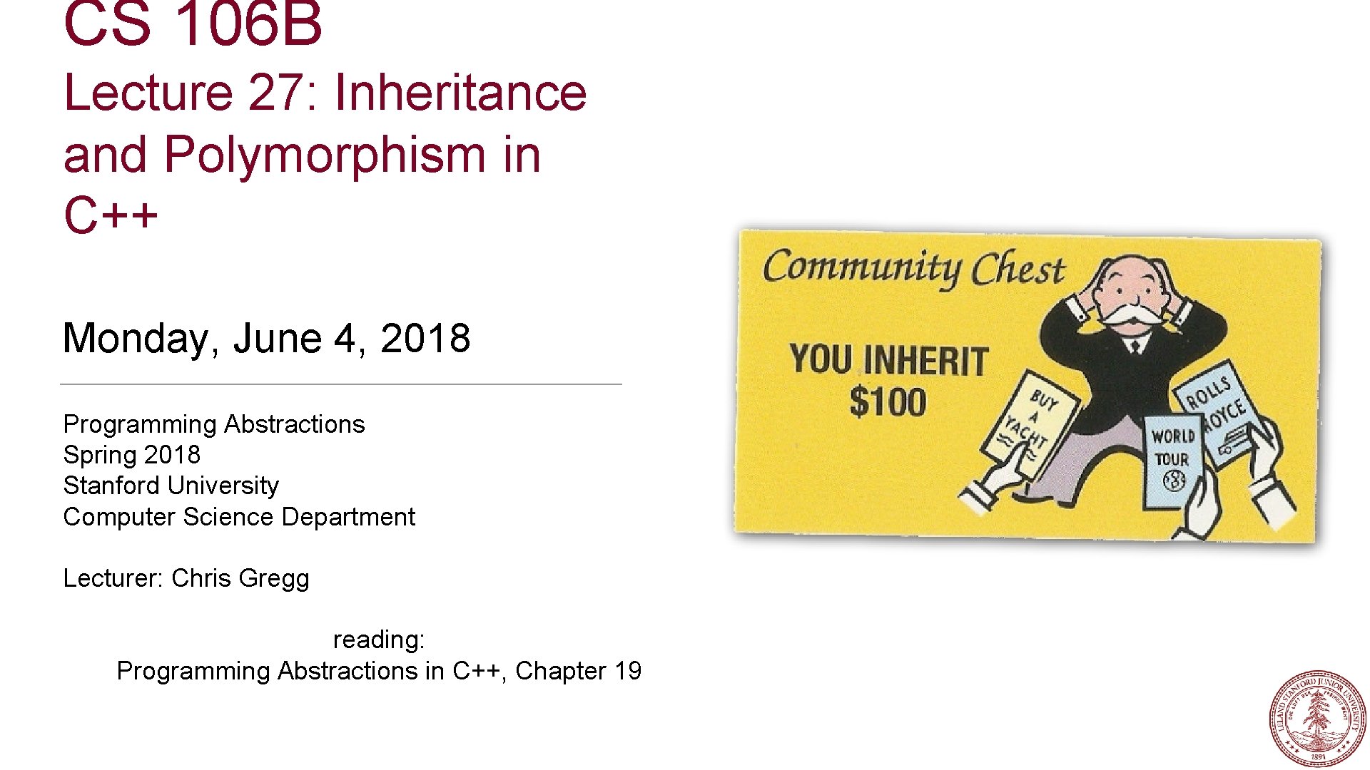 CS 106 B Lecture 27: Inheritance and Polymorphism in C++ Monday, June 4, 2018