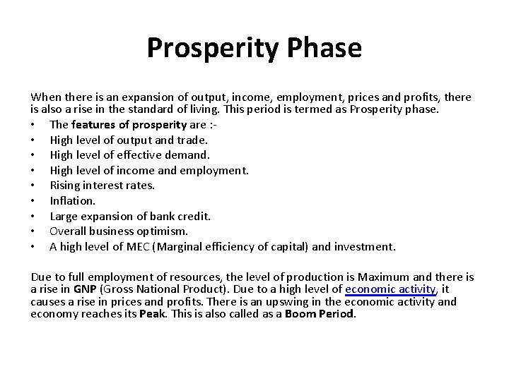 Prosperity Phase When there is an expansion of output, income, employment, prices and profits,