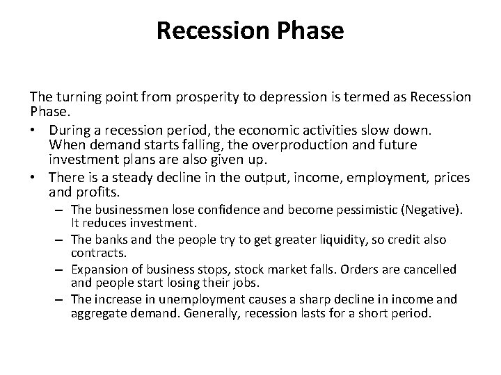 Recession Phase The turning point from prosperity to depression is termed as Recession Phase.