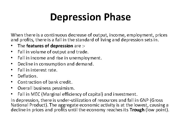 Depression Phase When there is a continuous decrease of output, income, employment, prices and