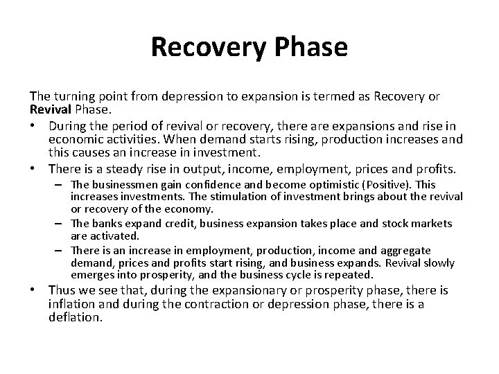 Recovery Phase The turning point from depression to expansion is termed as Recovery or