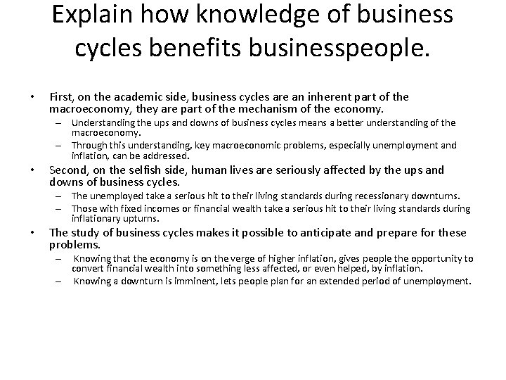 Explain how knowledge of business cycles benefits businesspeople. • First, on the academic side,