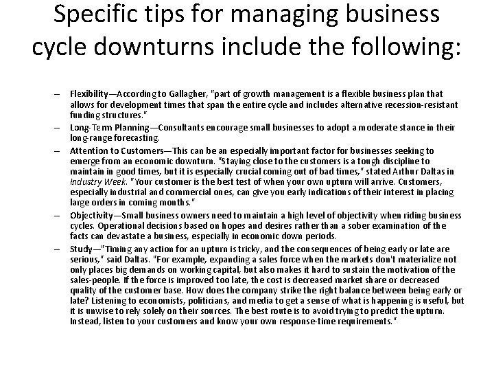 Specific tips for managing business cycle downturns include the following: – Flexibility—According to Gallagher,