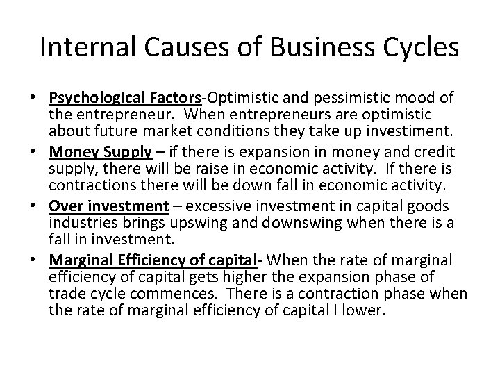 Internal Causes of Business Cycles • Psychological Factors-Optimistic and pessimistic mood of the entrepreneur.