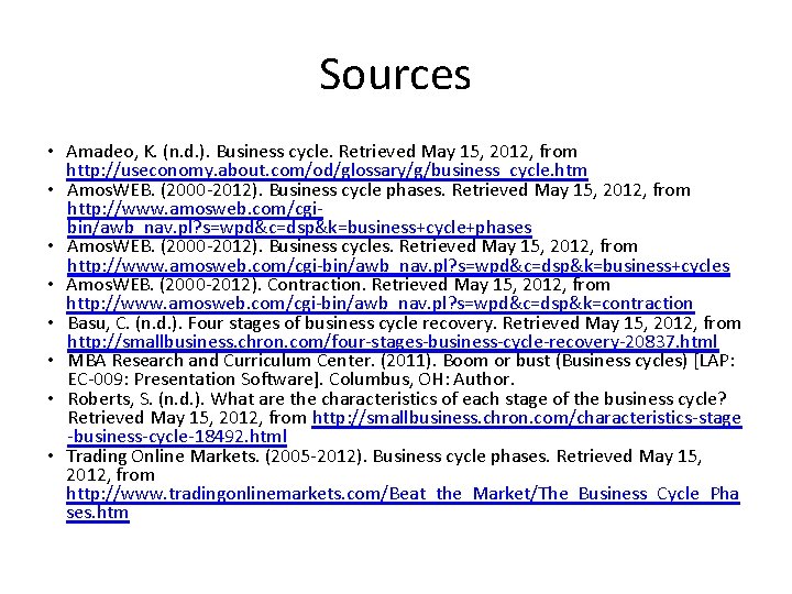 Sources • Amadeo, K. (n. d. ). Business cycle. Retrieved May 15, 2012, from