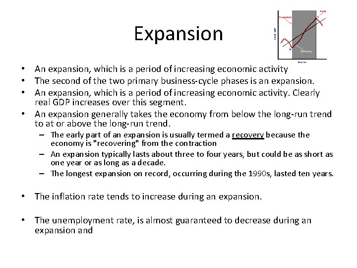 Expansion • An expansion, which is a period of increasing economic activity • The