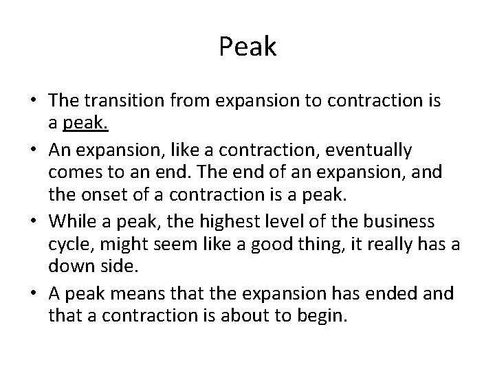 Peak • The transition from expansion to contraction is a peak. • An expansion,