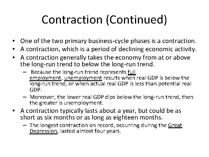 Contraction (Continued) • One of the two primary business-cycle phases is a contraction. •