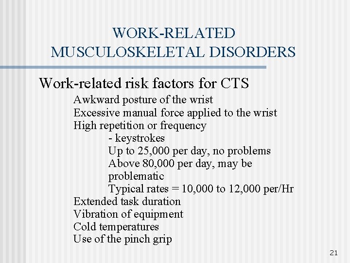 WORK-RELATED MUSCULOSKELETAL DISORDERS Work-related risk factors for CTS Awkward posture of the wrist Excessive