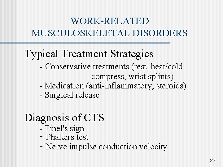 WORK-RELATED MUSCULOSKELETAL DISORDERS Typical Treatment Strategies - Conservative treatments (rest, heat/cold compress, wrist splints)
