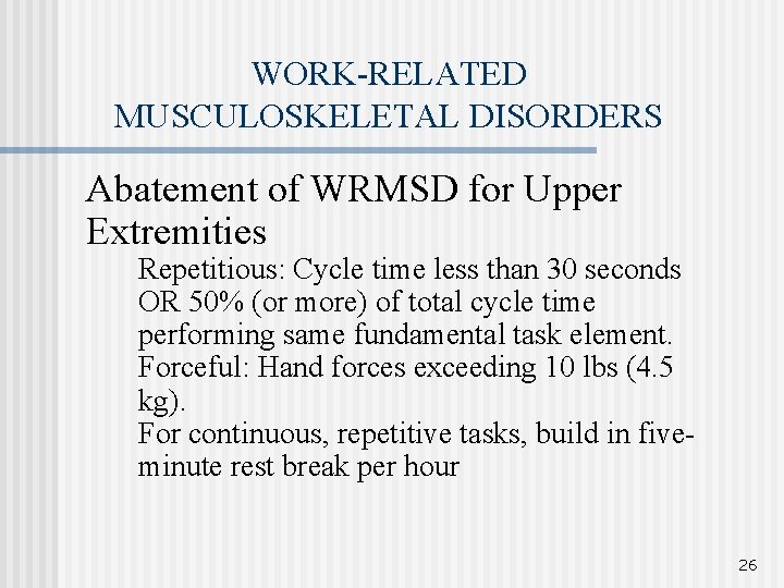 WORK-RELATED MUSCULOSKELETAL DISORDERS Abatement of WRMSD for Upper Extremities Repetitious: Cycle time less than
