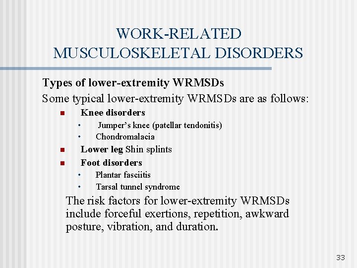 WORK-RELATED MUSCULOSKELETAL DISORDERS Types of lower-extremity WRMSDs Some typical lower-extremity WRMSDs are as follows: