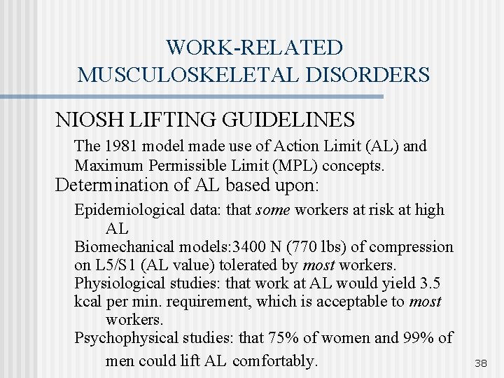 WORK-RELATED MUSCULOSKELETAL DISORDERS NIOSH LIFTING GUIDELINES The 1981 model made use of Action Limit