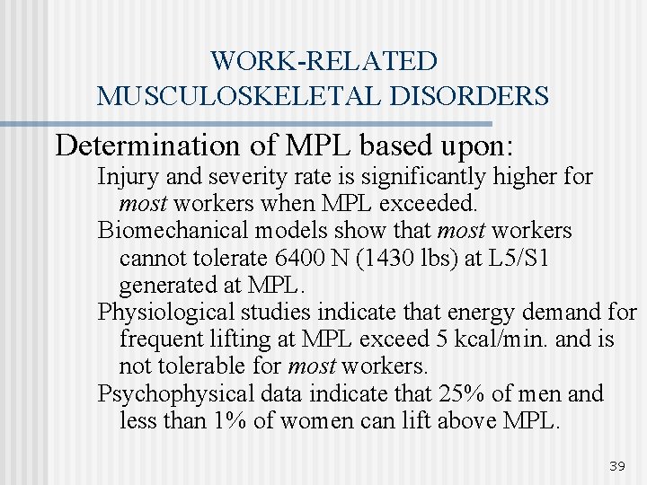 WORK-RELATED MUSCULOSKELETAL DISORDERS Determination of MPL based upon: Injury and severity rate is significantly
