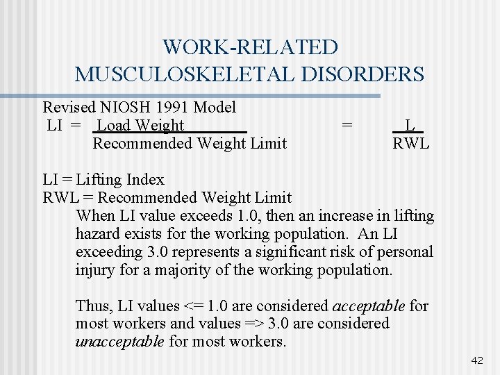 WORK-RELATED MUSCULOSKELETAL DISORDERS Revised NIOSH 1991 Model LI = Load Weight Recommended Weight Limit