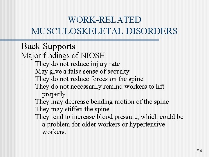 WORK-RELATED MUSCULOSKELETAL DISORDERS Back Supports Major findings of NIOSH • • • They do