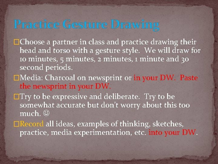 Practice Gesture Drawing �Choose a partner in class and practice drawing their head and