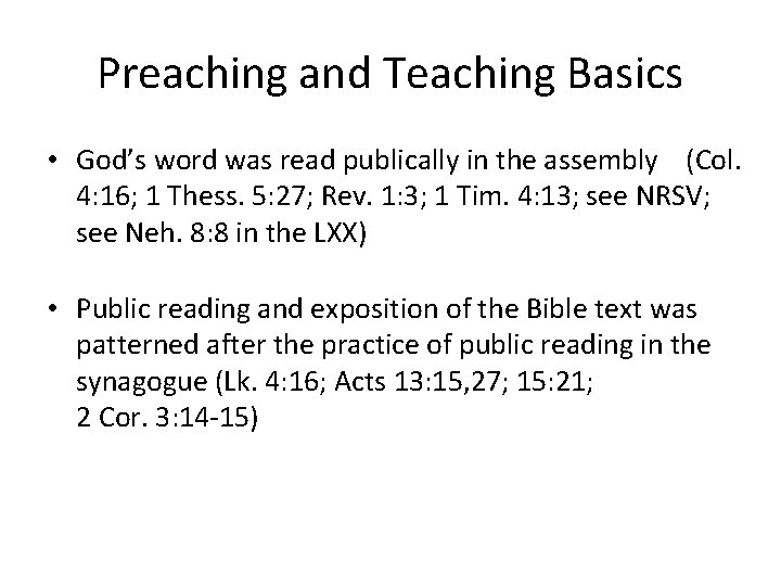 Preaching and Teaching Basics • God’s word was read publically in the assembly (Col.