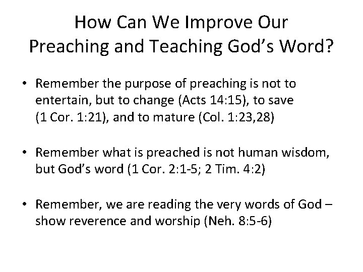 How Can We Improve Our Preaching and Teaching God’s Word? • Remember the purpose