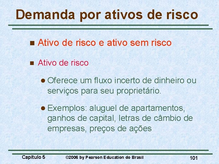 Demanda por ativos de risco n Ativo de risco e ativo sem risco n