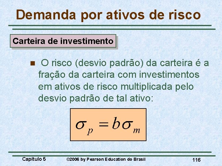 Demanda por ativos de risco Carteira de investimento n O risco (desvio padrão) da