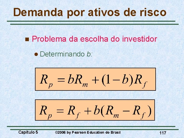 Demanda por ativos de risco n Problema da escolha do investidor l Determinando Capítulo