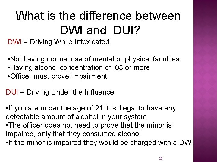 What is the difference between DWI and DUI? DWI = Driving While Intoxicated •