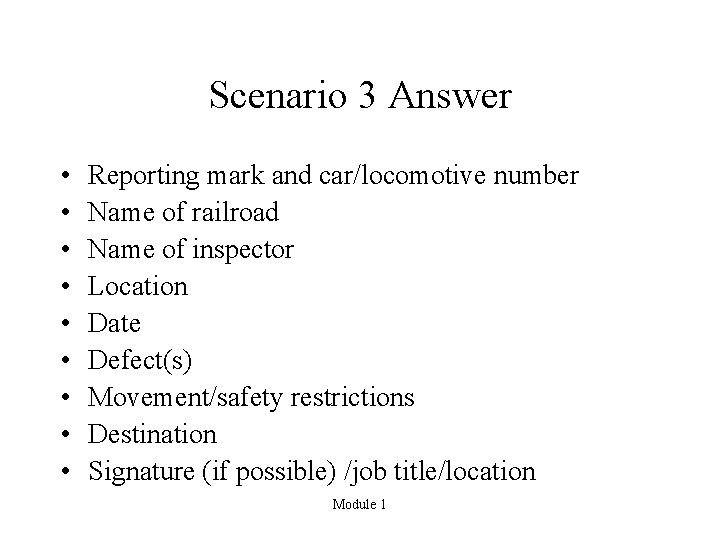 Scenario 3 Answer • • • Reporting mark and car/locomotive number Name of railroad